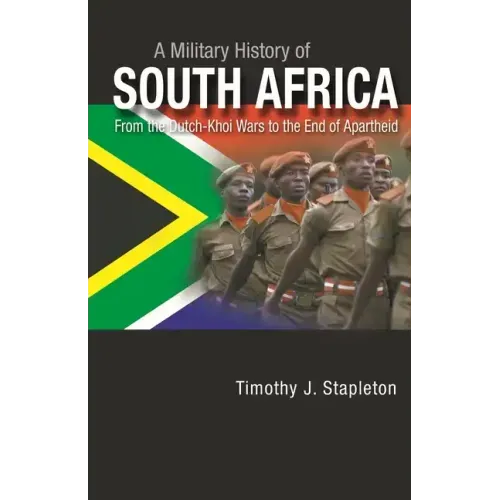 A Military History of South Africa: From the Dutch-Khoi Wars to the End of Apartheid