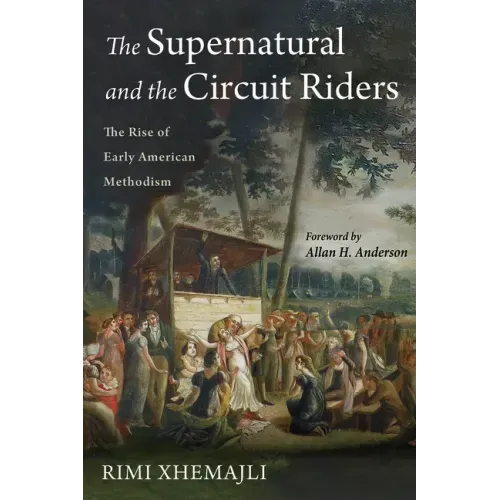The Supernatural and the Circuit Riders: The Rise of Early American Methodism