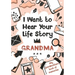 I Want to Hear Your Life Story Grandma: My grandmother's book of memories.