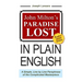 John Milton's Paradise Lost In Plain English: A Simple, Line By Line Paraphrase Of The Complicated Masterpiece