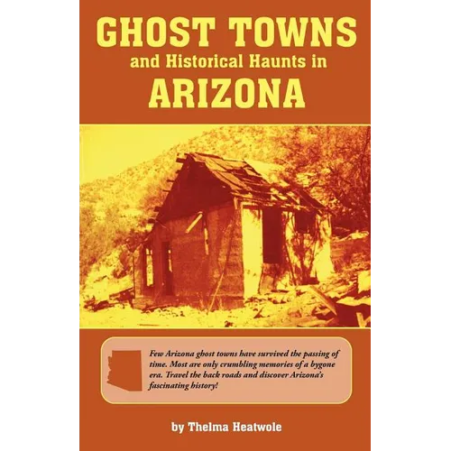 Ghost Towns & Historical Haunts in Arizona