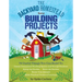 The Backyard Homestead Book of Building Projects