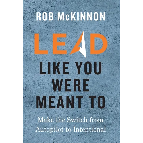 Lead Like You Were Meant To