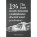 1%. The book that the financial establishment doesn't want you to read.: The first ever behind-the-curtain look at how banks really function, and thei