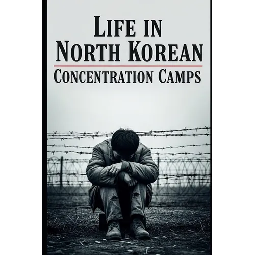 Life in North Korea's Concentration Camps