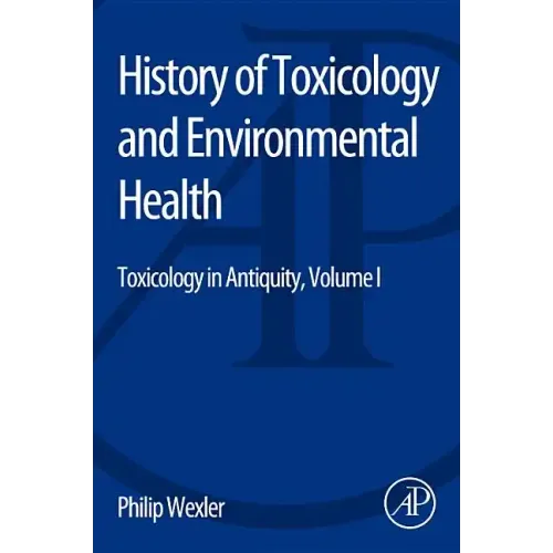 History of Toxicology and Environmental Health: Toxicology in Antiquity Volume I