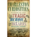 Charleston Curiosities: Stories of the Tragic, Heroic, and Bizarre
