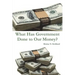 What Has Government Done to Our Money?