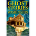 Ghost Stories of Washington