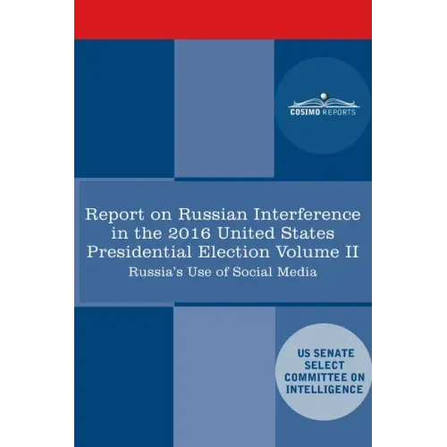 Report of the Select Committee on Intelligence U.S. Senate on Russian Active Measures Campaigns and Interference in the 2016 U.S. Election, Volume II: