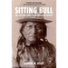 Sitting Bull: The Life and Times of an American Patriot