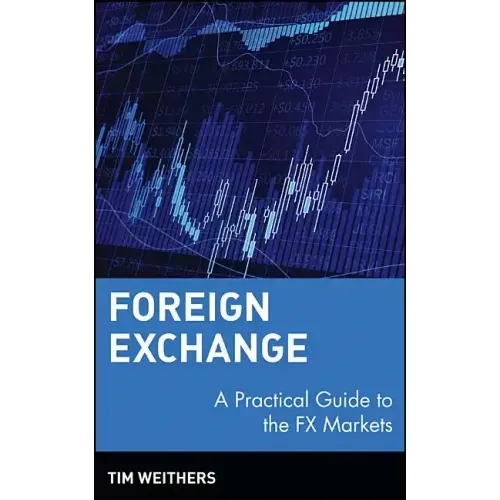 Foreign Exchange: A Practical Guide to the Fx Markets