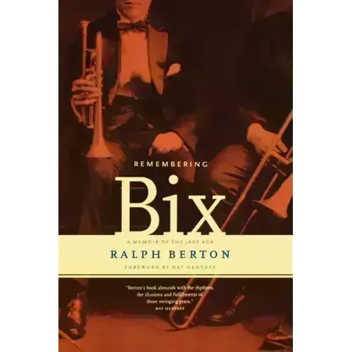 Remembering Bix: A Memoir of the Jazz Age