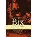 Remembering Bix: A Memoir of the Jazz Age