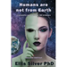 Humans Are Not From Earth: A Scientific Evaluation Of The Evidence: A