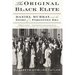 The Original Black Elite: Daniel Murray and the Story of a Forgotten Era