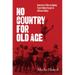 No Country for Old Age: America's War on Aging from Valley Forge to Silicon Valley