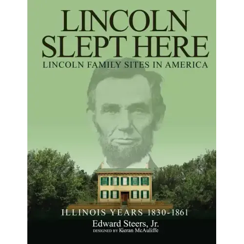 Lincoln Slept Here: Lincoln Family Sites In America