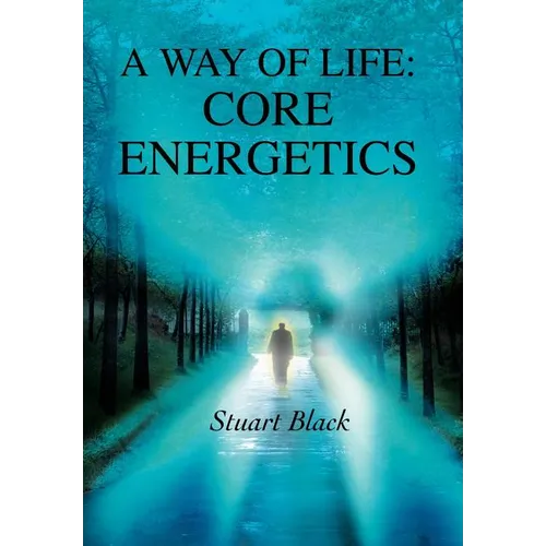 A Way of Life: Core Energetics