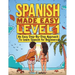 Spanish Made Easy Level 1: An Easy Step-By-Step Approach To Learn Spanish for Beginners (Textbook + Workbook Included)