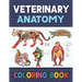 Veterinary Anatomy Coloring Book: Learn The Veterinary Anatomy With Fun & Easy. Animal Anatomy and Veterinary Physiology Coloring Book. Dog Cat Horse