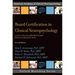 Board Certification in Clinical Neuropsychology: A Guide to Becoming Abpp/Abcn Certified Without Sacrificing Your Sanity