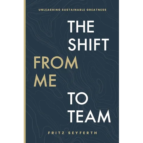 The Shift from Me to Team: The Shift from Me to Team