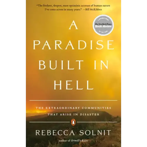 A Paradise Built in Hell: The Extraordinary Communities That Arise in Disaster