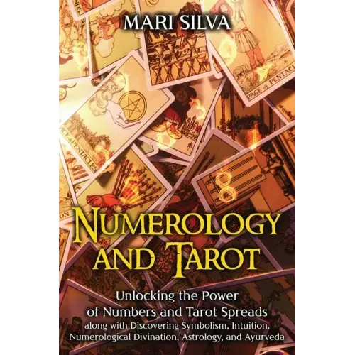 Numerology and Tarot: Unlocking the Power of Numbers and Tarot Spreads along with Discovering Symbolism, Intuition, Numerological Divination