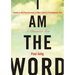 I Am the Word: A Guide to the Consciousness of Man's Self in a Transitioning Time