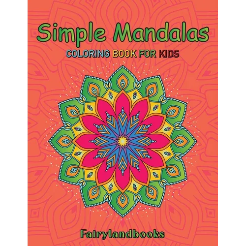 Simple Mandalas: Easy Designs for Mindfulness and Relaxation: Easy Designs for Mindfulness and Relaxation