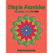 Simple Mandalas: Easy Designs for Mindfulness and Relaxation: Easy Designs for Mindfulness and Relaxation