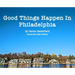 Good Things Happen In Philadelphia