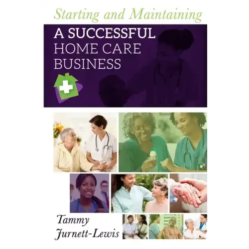 Starting and Maintaining A Successful Home Care Business