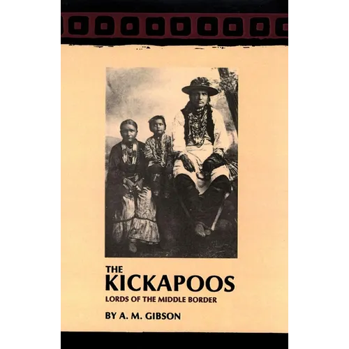 The Kickapoos: Lords of the Middle Border Volume 70