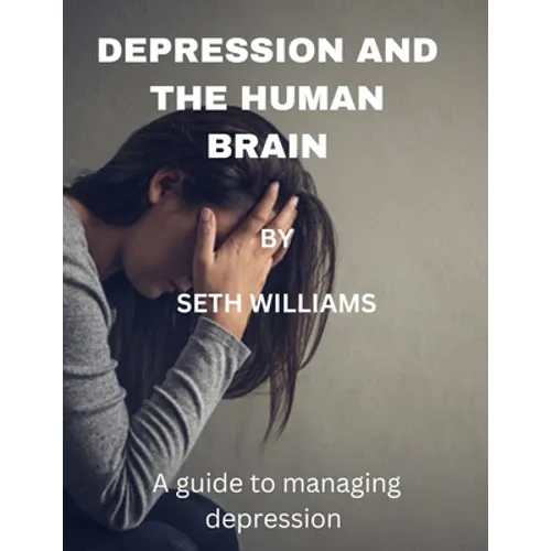 Depression and the Human Brain: A Guide to Managing Depression
