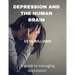 Depression and the Human Brain: A Guide to Managing Depression