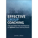 Effective Group Coaching: Tried and Tested Tools and Resources for Optimum Coaching Results