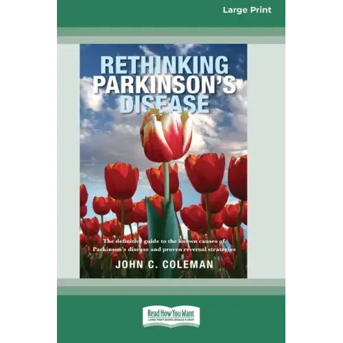 Rethinking Parkinson's Disease: The definitive guide to the known causes of Parkinson's disease and proven reversal strategies [16pt Large Print Editi