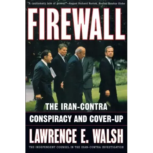 Firewall: The Iran-Contra Conspiracy and Cover-Up