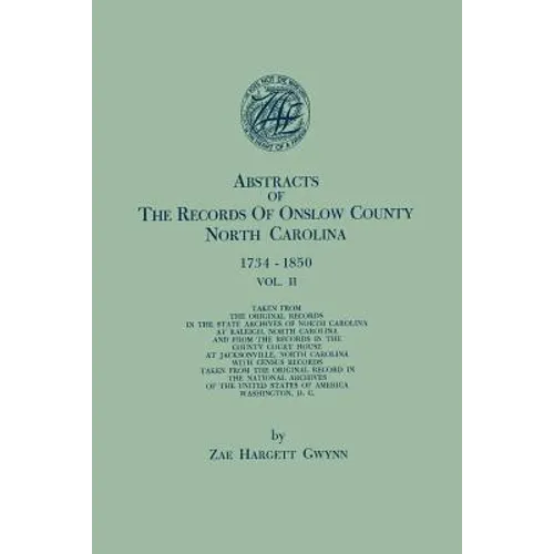 Abstracts of the Records of Onslow County, North Carolina, 1734-1850. in Two Volumes. Volume II