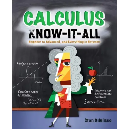 Calculus Know-It-All: Beginner to Advanced, and Everything in Between