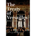 The Treaty of Versailles: A Concise History