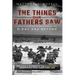 D-Day and Beyond: The Things Our Fathers Saw-The Untold Stories of the World War II Generation-Volume V