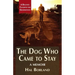 The Dog Who Came to Stay: A Memoir