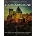 Carcassonne: The History and Legacy of the Castles, Campaigns, and Crimes in France's Fabled Walled City