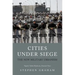 Cities Under Siege: The New Military Urbanism