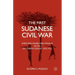 The First Sudanese Civil War: Africans, Arabs, and Israelis in the Southern Sudan, 1955-1972