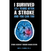 I Survived 12+ Years After a Stroke and You Can Too: Stroke Recovery Through Rehabilitation