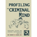 Profiling The Criminal Mind: Behavioral Science and Criminal Investigative Analysis